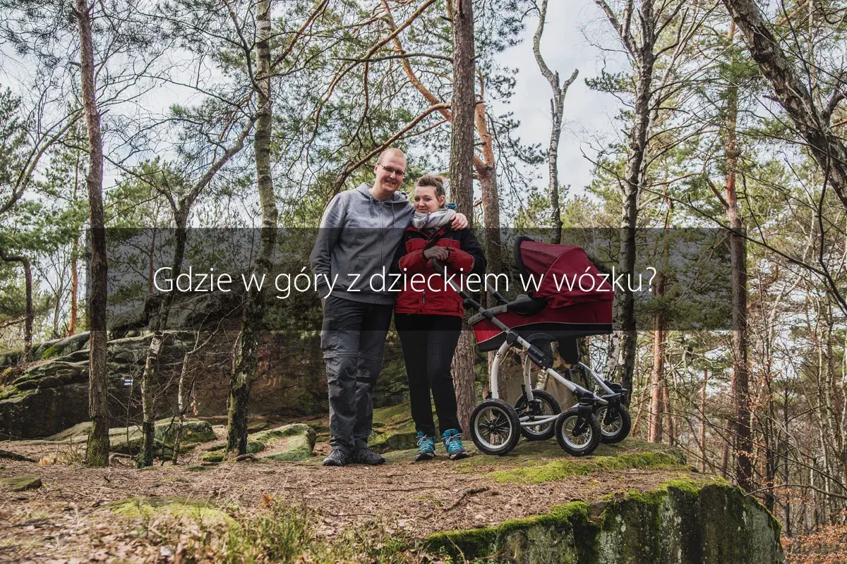 Gdzie w góry z dzieckiem w wózku? Odkryj najlepsze trasy dla rodzin